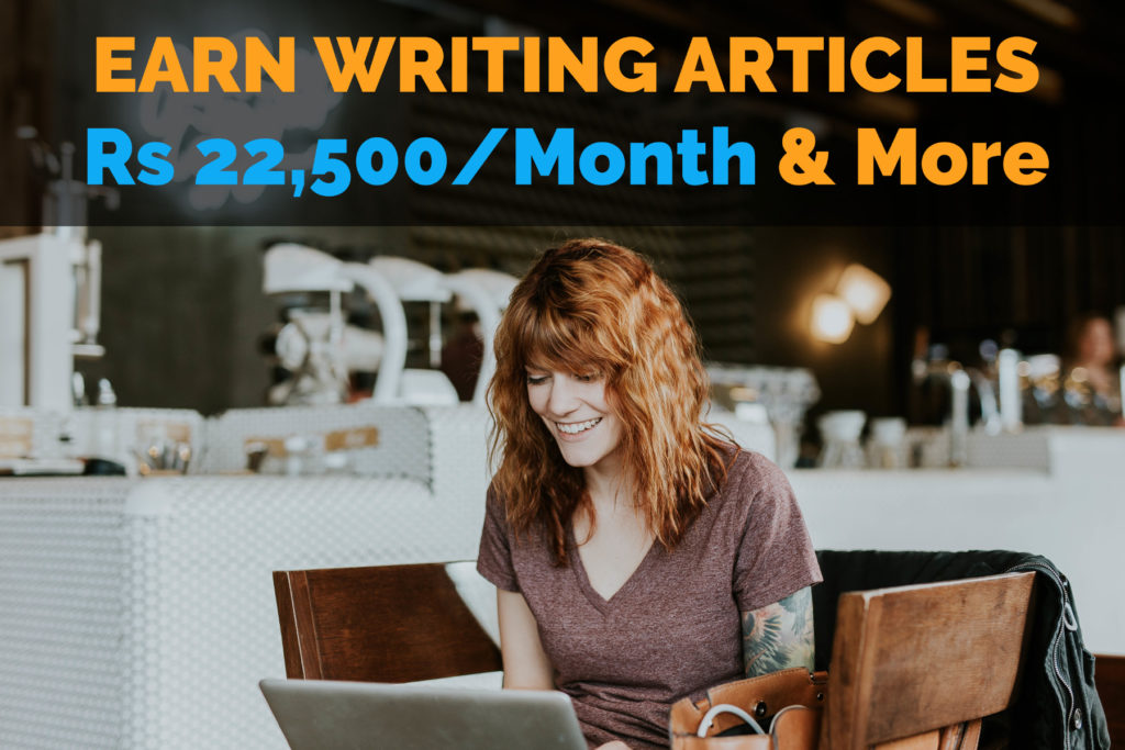 Earn Rs 22,500/Month Online Income Writing Articles in India